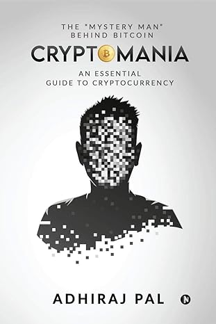cryptomania an essential guide to cryptocurrency 1st edition adhiraj pal 1638325979, 978-1638325970