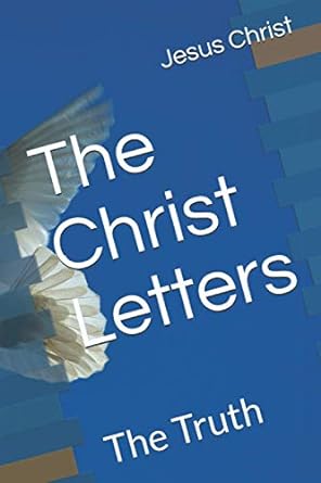 the christ letters the truth 1st edition jesus christ ,the christ jesus 1980895384, 978-1980895381