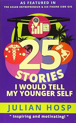 25 stories i would tell my younger self an inspirational and motivational blueprint on how to take smart