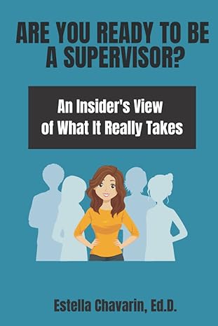 are you ready to be a supervisor an insiders view of what it really takes 1st edition estella chavarin ed d