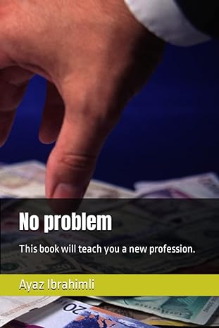 no problem this book will teach you a new profession 1st edition ayaz ibrahimli b0bzfpdhws, 979-8388562593