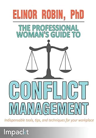 the professional womans guide to conflict management 1st edition elinor robin phd 1783000244, 978-1783000241