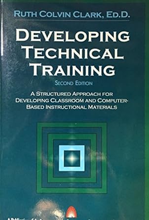developing technical training a structured approach for developing classroom and computerbased instructional