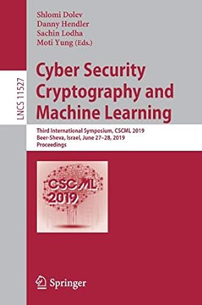 cyber security cryptography and machine learning third international symposium cscml 2019 beer sheva israel