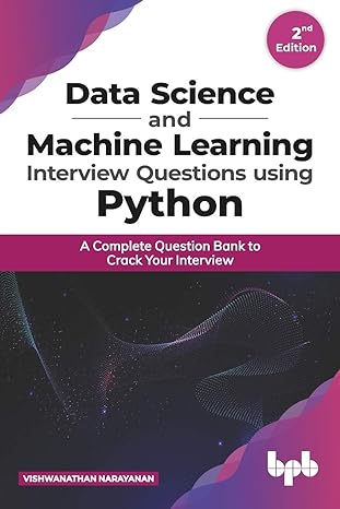 data science and machine learning interview questions using python a complete question bank to crack your