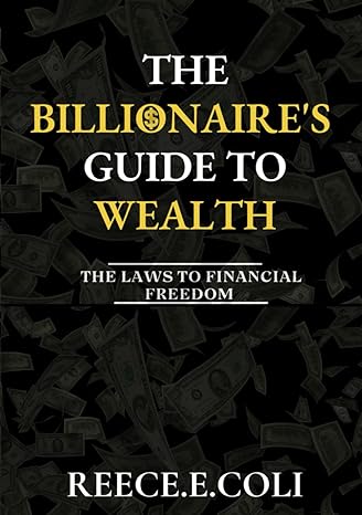 Billionaires Guide To Wealth The Laws To Financial Freedom