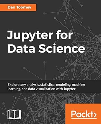 jupyter for data science exploratory analysis statistical modeling machine learning and data visualization
