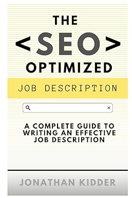 the seo optimized job description a complete guide to writing an effective job description 1st edition