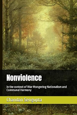 nonviolence in the context of war mongering nationalism and communal harmony 1st edition chandan sukumar