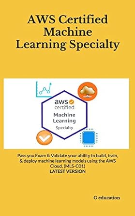aws certified machine learning specialty pass you exam and validate your ability to build train and deploy