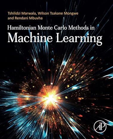 hamiltonian monte carlo methods in machine learning 1st edition tshilidzi marwala ,rendani mbuvha ,wilson