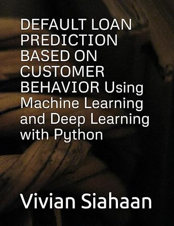 default loan prediction based on customer behavior using machine learning and deep learning with python 1st
