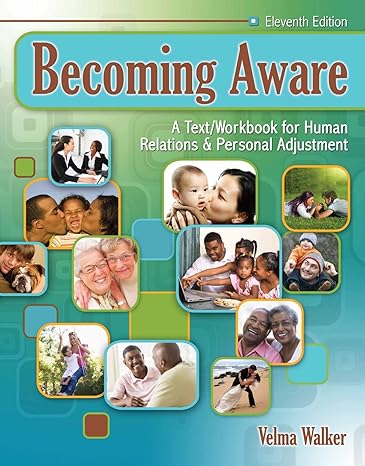 becoming aware a text/workbook for human relations and personal adjustment 11th edition velma walker