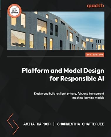 platform and model design for responsible ai design and build resilient private fair and transparent machine