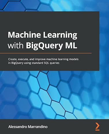 machine learning with bigquery ml create execute and improve machine learning models in bigquery using