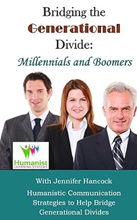bridging the generational divide millennials and boomers humanistic communication strategies to help bridge