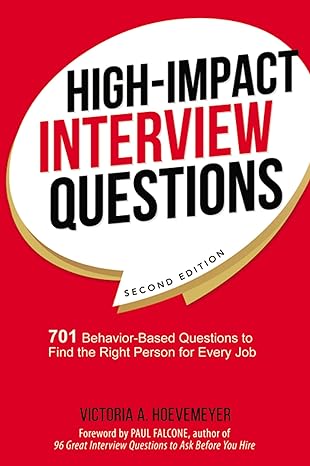 high impact interview questions 701 behavior based questions to find the right person for every job 2nd
