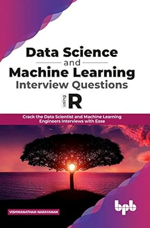 data science and machine learning interview questions using r crack the data scientist and machine learning