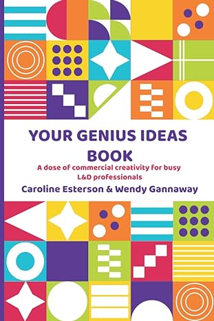 your genius ideas book a dose of commercial creativity for busy learning and development professionals 1st