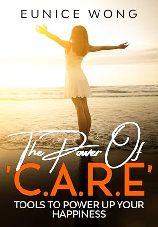 the power of c a r e tools to power up your happiness 1st edition eunice wong b08m8crk7d, 979-8555532190