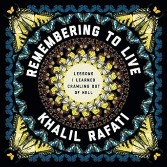 remembering to live lessons i learned crawling out of hell 1st edition khalil rafati ,jeremy brown