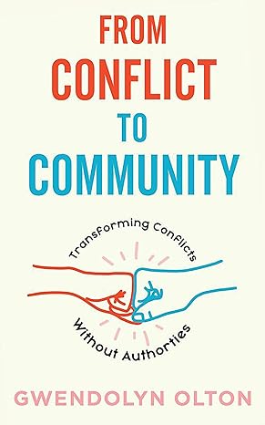 from conflict to community transforming conflicts without authorities 1st edition gwendolyn olton 1648410588,