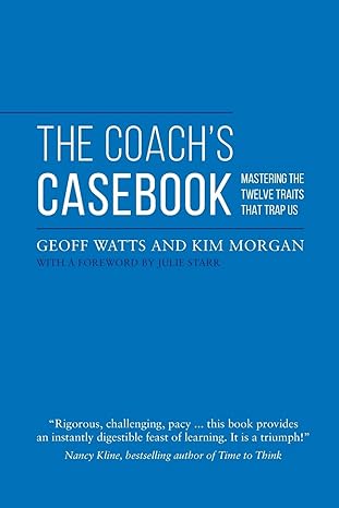 the coachs casebook mastering the twelve traits that trap us 1st edition geoff watts ,kim morgan 0957587449,