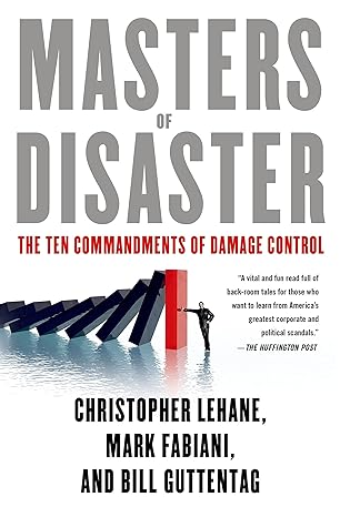 masters of disaster the ten commandments of damage control 1st edition christopher lehane ,mark fabiani ,bill