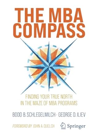 the mba compass finding your true north in the maze of mba programs 1st edition bodo b schlegelmilch ,george