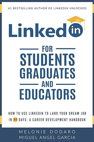 linkedin for students graduates and educators how to use linkedin to land your dream job in 90 days a career