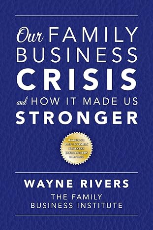 our family business crisis and how it made us stronger 1st edition wayne rivers 0692659161, 978-0692659168