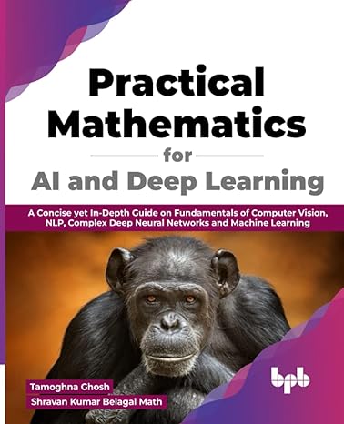 practical mathematics for ai and deep learning a concise yet in depth guide on fundamentals of computer