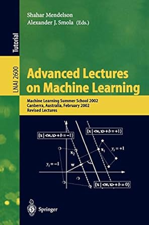 advanced lectures on machine learning machine learning summer school 2002 canberra australia february 2002