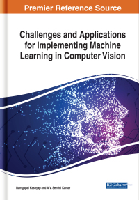 challenges and applications for implementing machine learning in computer vision 1st edition ramgopal kashyap