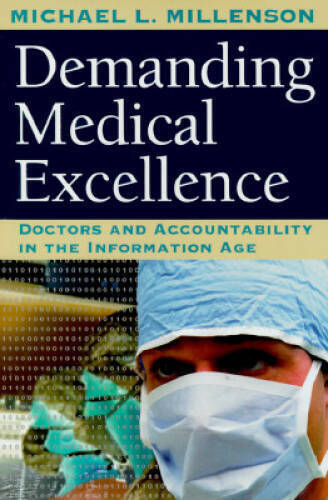 demanding medical excellence doctors and accountability in the informat good 1st edition michael l. millenson