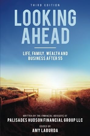 looking ahead life family wealth and business after 55 3rd edition palisades hudson financial group llc, amy