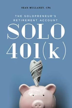 solo 401 the solopreneurs retirement account 1st edition sean mullaney 979-8986448916