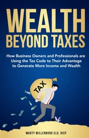 wealth beyond taxes 1st edition marty willenborg 979-8422571390