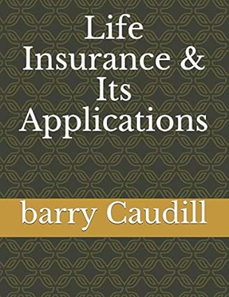 life insurance and its applications 1st edition barry l caudill 0971659508, 978-0971659506