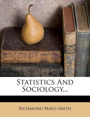 statistics and sociology 1st edition richmond mayo smith 127638596x, 9781276385961
