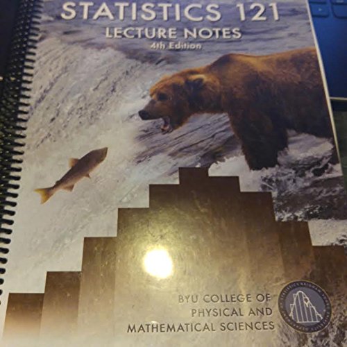 statistics 121 lecture notes 4th edition byu college of physical and mathematical sciences 074093306x,
