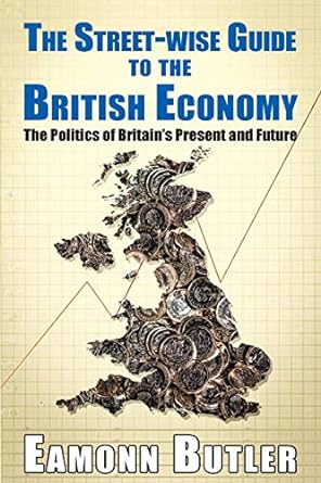 the street wise guide to the british economy 1st edition dr. eamonn butler 1911454579, 978-1911454571