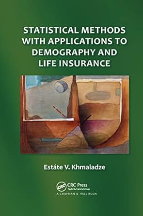 statistical methods with applications to demography and life insurance 1st edition estate v. khmaladze