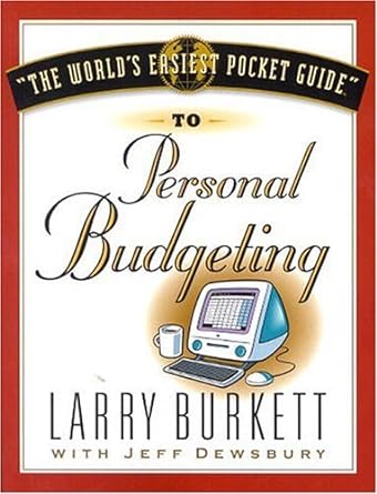 the worlds easiest pocket guide personal budgeting larry burkett with jeff dewsbury 1st edition larry burkett