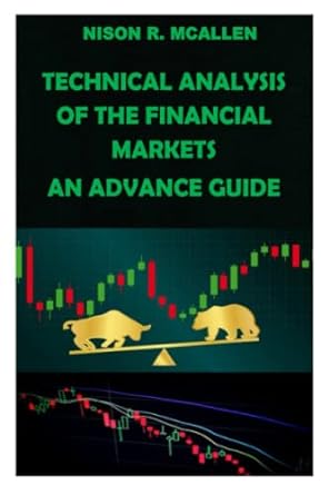 technical analysis of the financial markets an advance guide 1st edition nison n. mcallen 979-8830829359