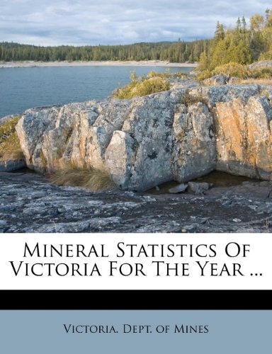 mineral statistics of victoria for the year 1st edition victoria dept of mines 117386685x, 9781173866853