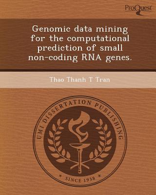 genomic data mining for the computational prediction of small non coding rna genes 1st edition thao thanh t.