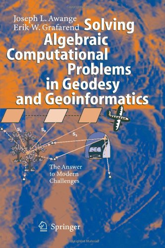 solving algebraic computational problems in geodesy and geoinformatics 1st edition joseph l. awange