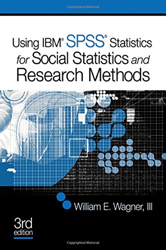 using ibm spss statistics for social statistics and research methods 3rd edition william e wagner 1412991420,