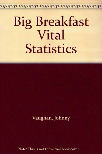 big breakfast vital statistics 5th edition johnny vaughan, denise van outen 0752221922, 9780752221922